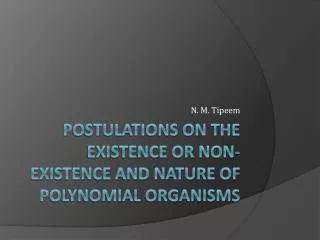 Postulations on the existence or non-existence and nature of polynomial organisms
