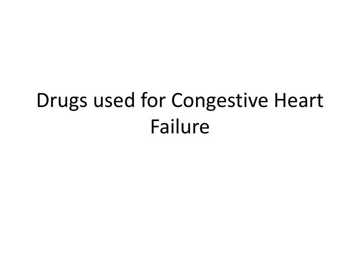 drugs used for congestive heart failure
