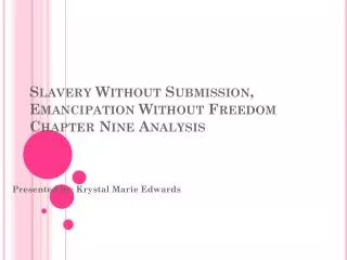 Slavery Without Submission, Emancipation Without Freedom Chapter Nine Analysis
