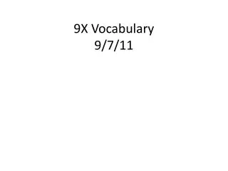 9X Vocabulary 9/7/11
