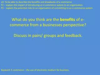 LO: To be able to describe the benefits and drawbacks of e-commerce.