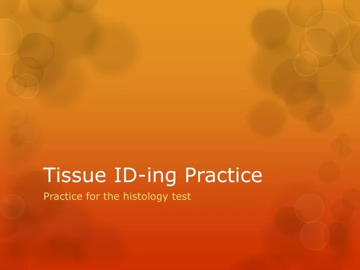 tissue id ing practice