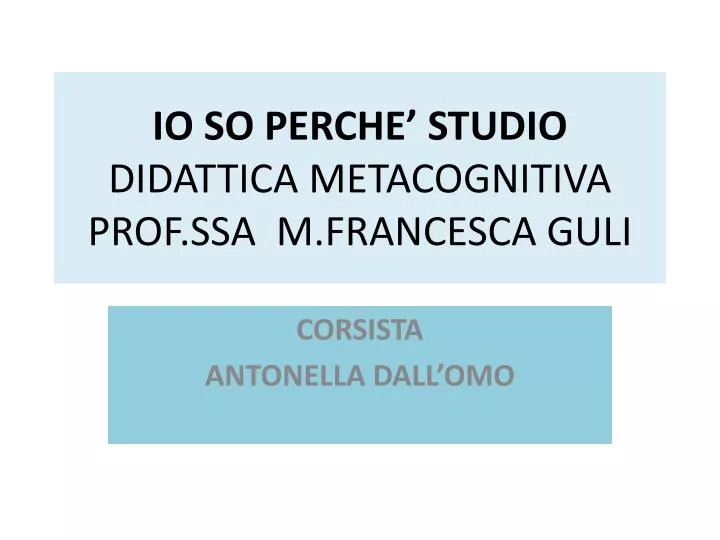 io so perche studio didattica metacognitiva prof ssa m francesca guli