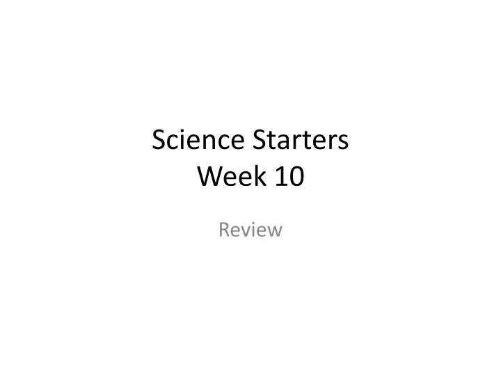 science starters week 10