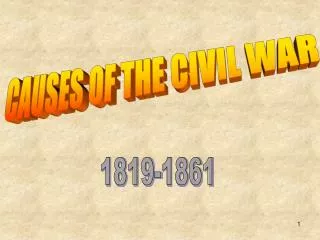 CAUSES OF THE CIVIL WAR