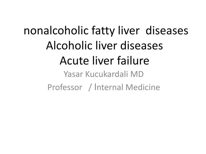 nonalcoholic fatty liver diseases alcoholic liver diseases acute liver failure