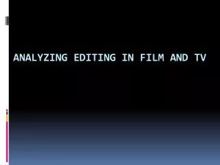 Analyzing Editing in Film and TV