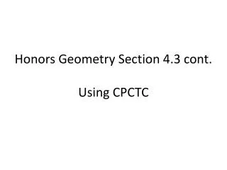 Honors Geometry Section 4.3 cont. 	 Using CPCTC