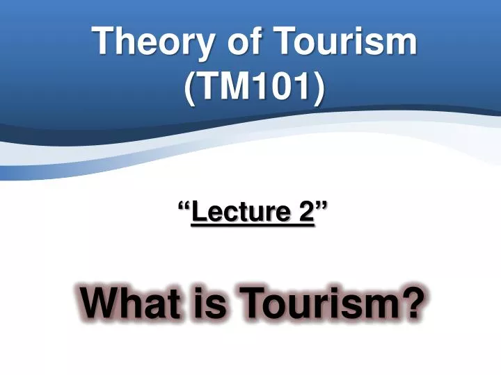 theory of tourism tm101