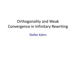Orthogonality and Weak Convergence in Infinitary Rewriting