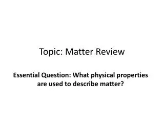 Topic: Matter Review