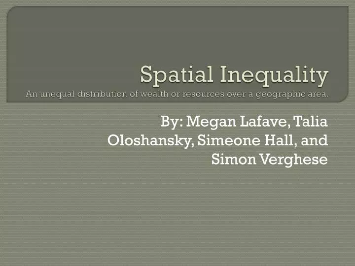 spatial inequality an unequal distribution of wealth or resources over a geographic area