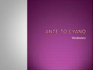 Ante to Cyano