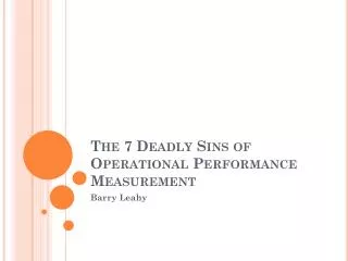 The 7 Deadly Sins of Operational Performance Measurement