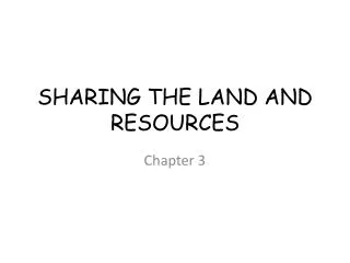 SHARING THE LAND AND RESOURCES