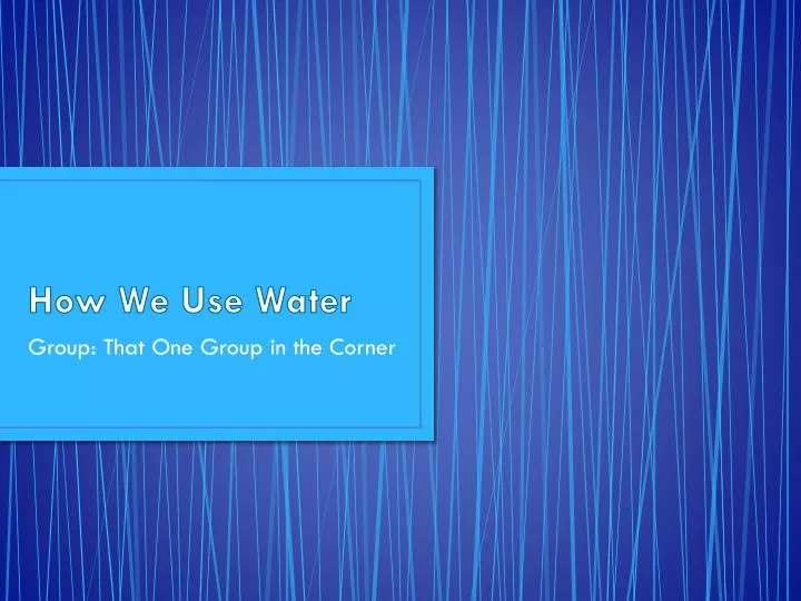how we use water