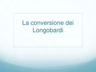 la conversione dei longobardi