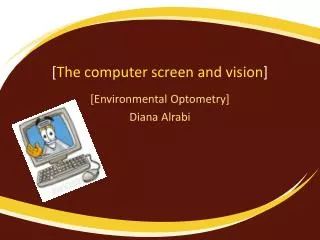 [ The computer screen and vision ]