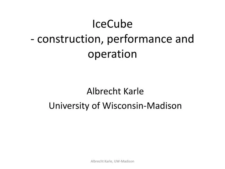 icecube construction performance and operation
