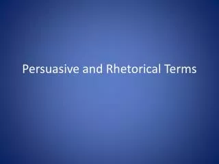 Persuasive and Rhetorical Terms
