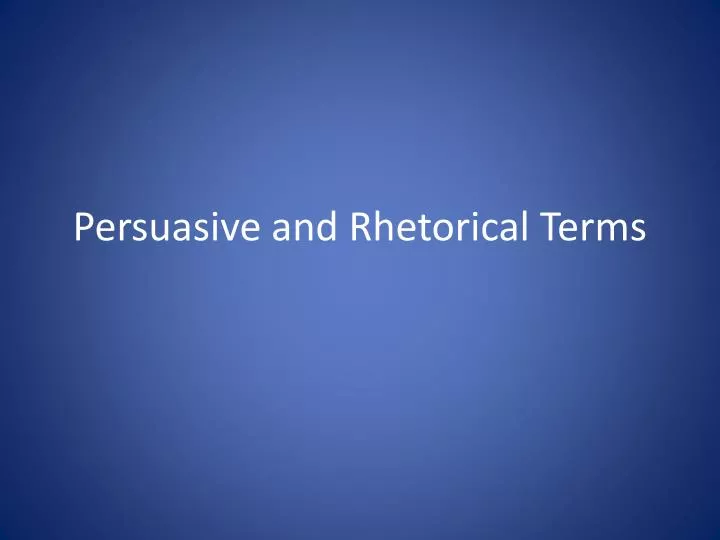 persuasive and rhetorical terms