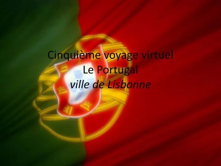 cinqui me voyage virtuel le portugal ville de lisbonne