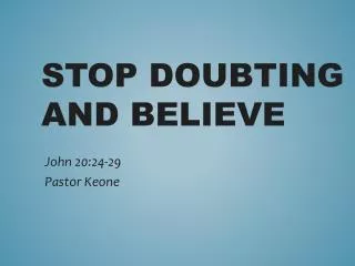 Stop Doubting and Believe