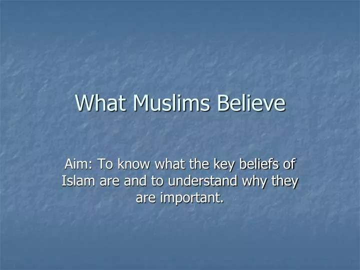 what muslims believe