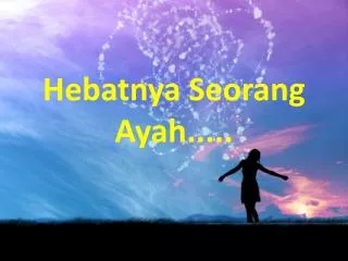 hebatnya seorang ayah
