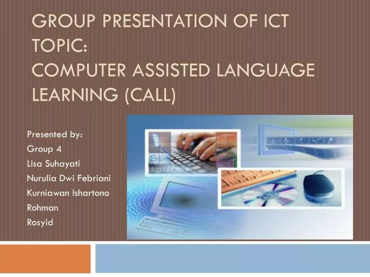 group presentation of ict topic computer assisted language learning call