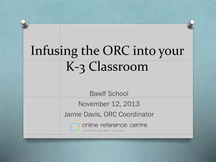 infusing the orc into your k 3 classroom