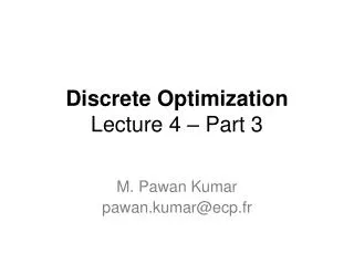 Discrete Optimization Lecture 4 – Part 3
