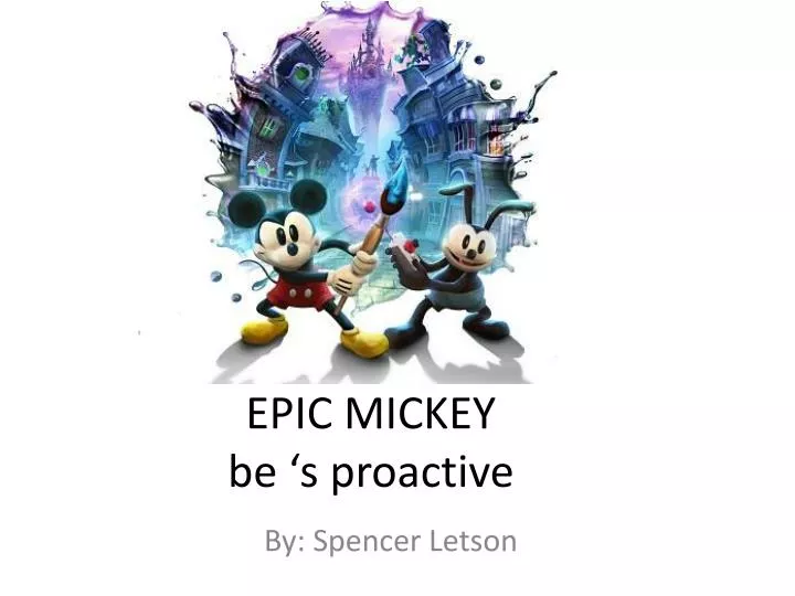 epic mickey be s proactive