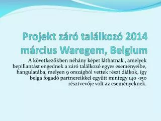 Projekt záró találkozó 2014 március Waregem , Belgium