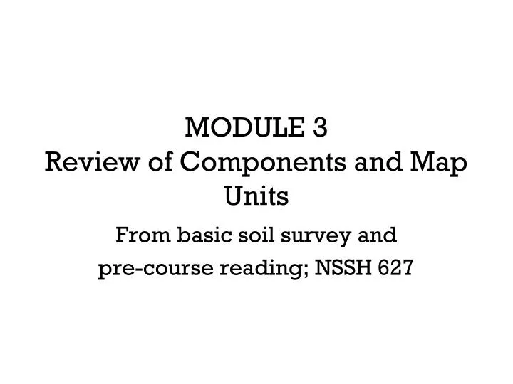 module 3 review of components and map units
