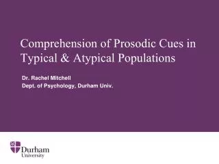 Comprehension of Prosodic Cues in Typical &amp; Atypical Populations