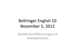 Bellringer English 10 November 5, 2012
