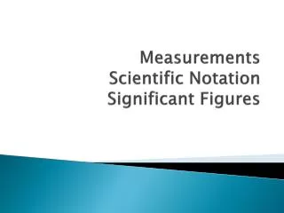 Measurements Scientific Notation Significant Figures