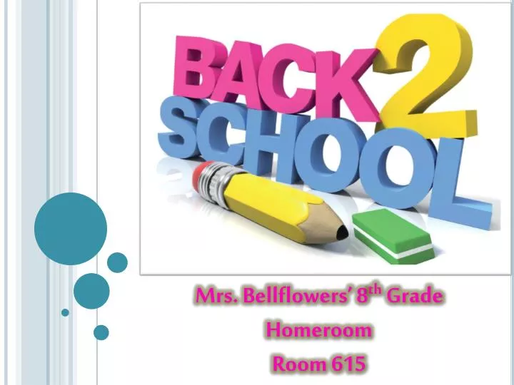 mrs bellflowers 8 th grade homeroom room 615