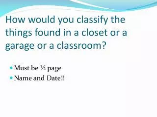 How would you classify the things found in a closet or a garage or a classroom?