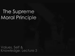 Values, Self &amp; Knowledge: Lecture 3