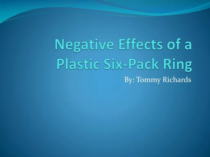 negative effects of a plastic six pack ring