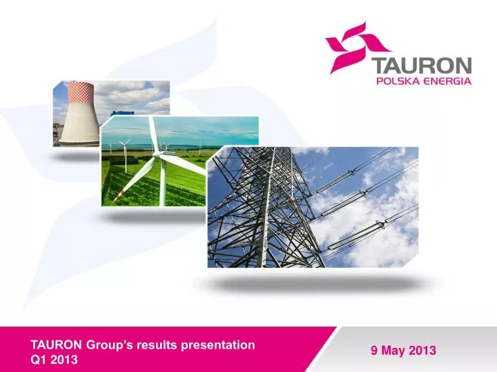 tauron group s results presentation q1 2013