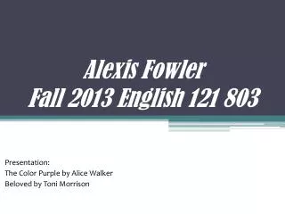 Alexis Fowler Fall 2013 English 121 803