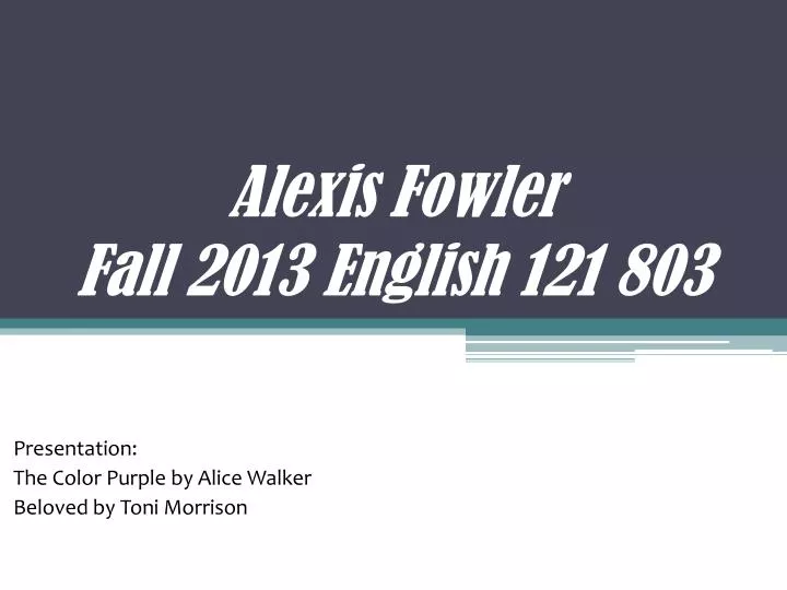 alexis fowler fall 2013 english 121 803