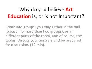 Why do you believe Art Education is, or is not Important?