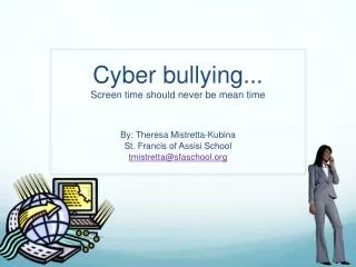 Cyber bullying... Screen time should never be mean time