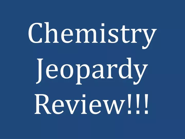 chemistry jeopardy review