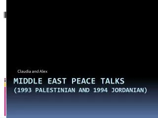 Middle east peace talks (1993 Palestinian and 1994 Jordanian)