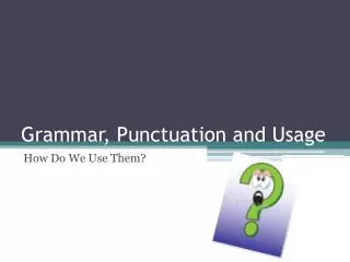 Grammar, Punctuation and Usage